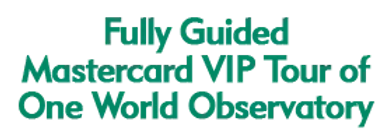 Fully Guided Mastercard VIP Tour of One World Observatory 2024 Schedule