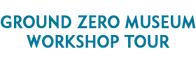 Ground Zero Museum Workshop Tour 2024 Schedule