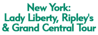 New York: Lady Liberty, Ripley's & Grand Central Tour Schedule