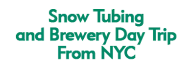 Snow Tubing and Brewery Day Trip From NYC 2024 Schedule