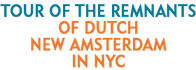 Tour of the Remnants of Dutch New Amsterdam in NYC 2024 Schedule