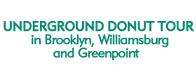 Underground Donut Tour in Brooklyn, Williamsburg and Greenpoint Schedule